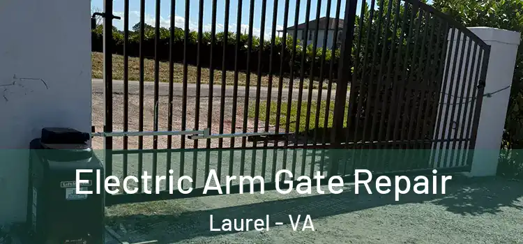  Electric Arm Gate Repair Laurel - VA