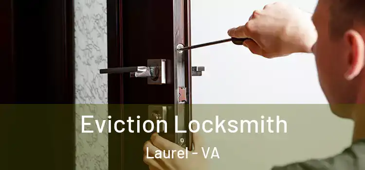  Eviction Locksmith Laurel - VA
